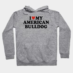 I love my American bulldog Hoodie